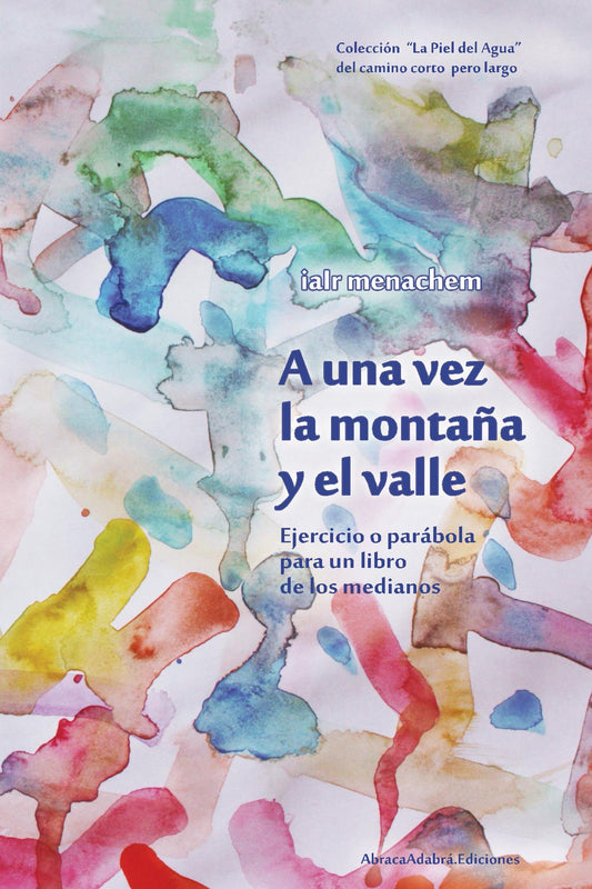 A Una Vez la Montaña y el Valle (Ejercicio o parábola para un libro de los medianos)